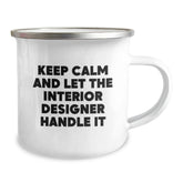 Funny Interior Designer Gifts from Men for Women Friends Coworkers Family - 'Keep Calm And Let The Interior Designer Handle It' Camping Mug for Christmas Unique Gifts - Image 2